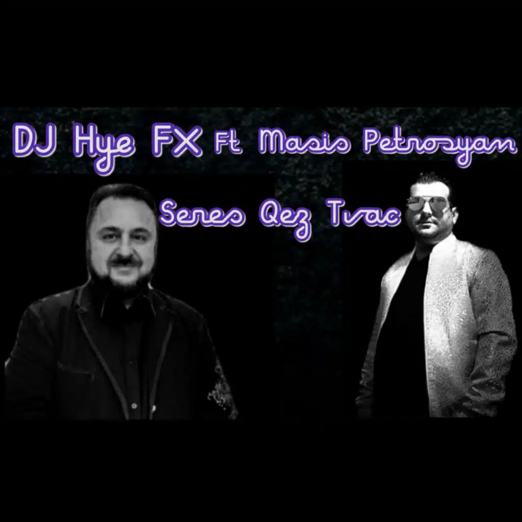 Seres Qez Tvac (feat. Masis Petrosyan)