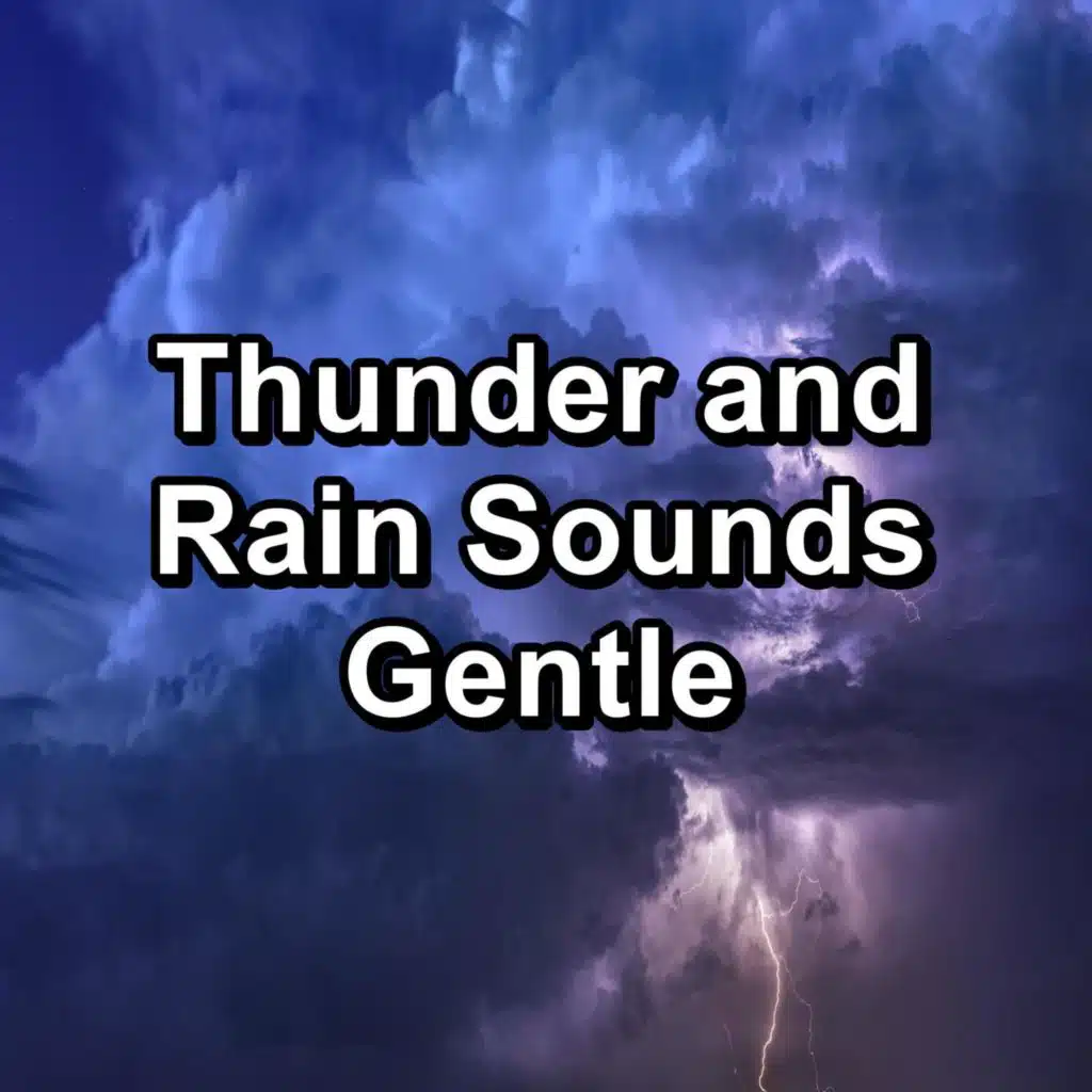 Thunder and Rain Sounds Gentle