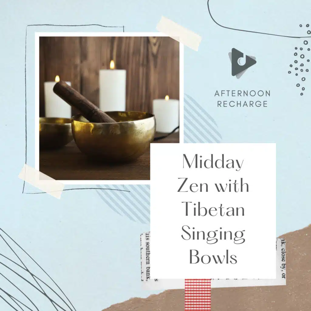 Midday Zen with Tibetan Singing Bowls