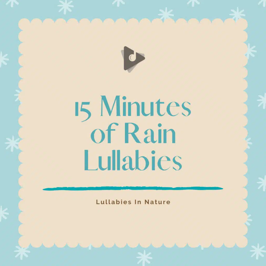 15 Minutes of Rain Lullabies