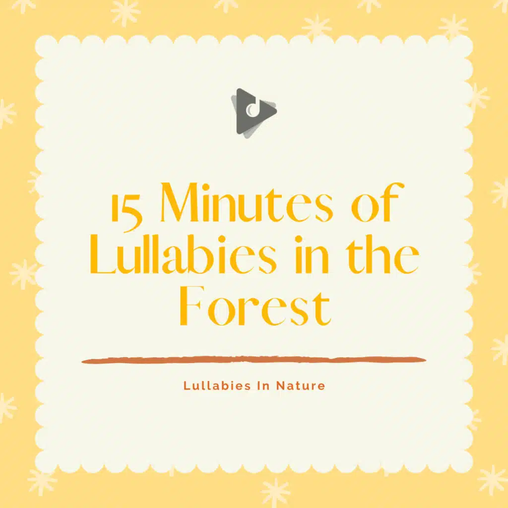 15 Minutes of Lullabies in the Forest
