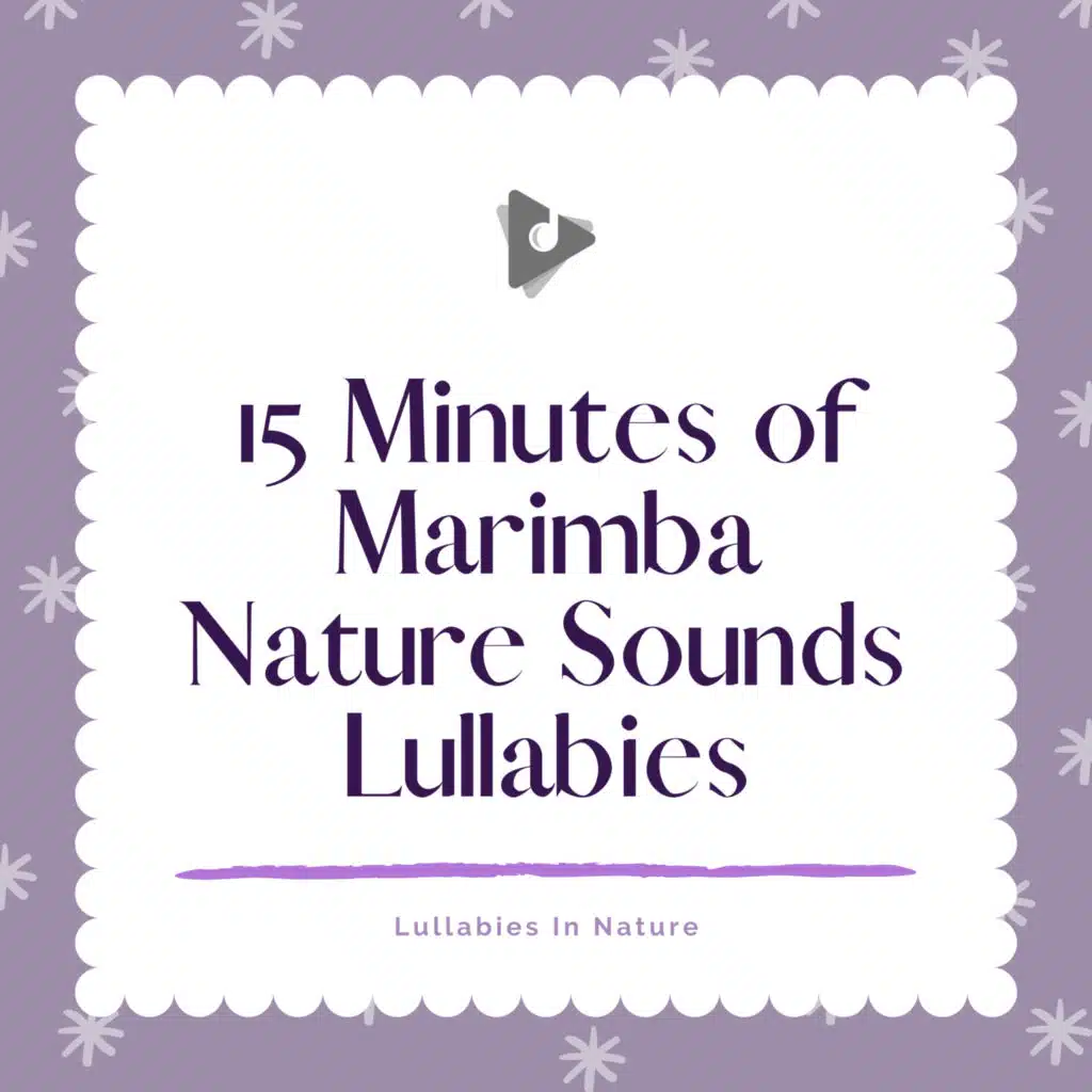 15 Minutes of Marimba Nature Sounds Lullabies