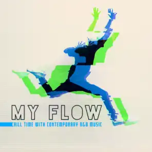 My Flow – Chill Time with Contemporary R&B Music
