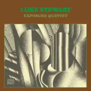 Luke Stewart Exposure Quintet (feat. Edward Wilkinson Jr, Ken Vandermark, Jim Baker & Avreeayl Ra)