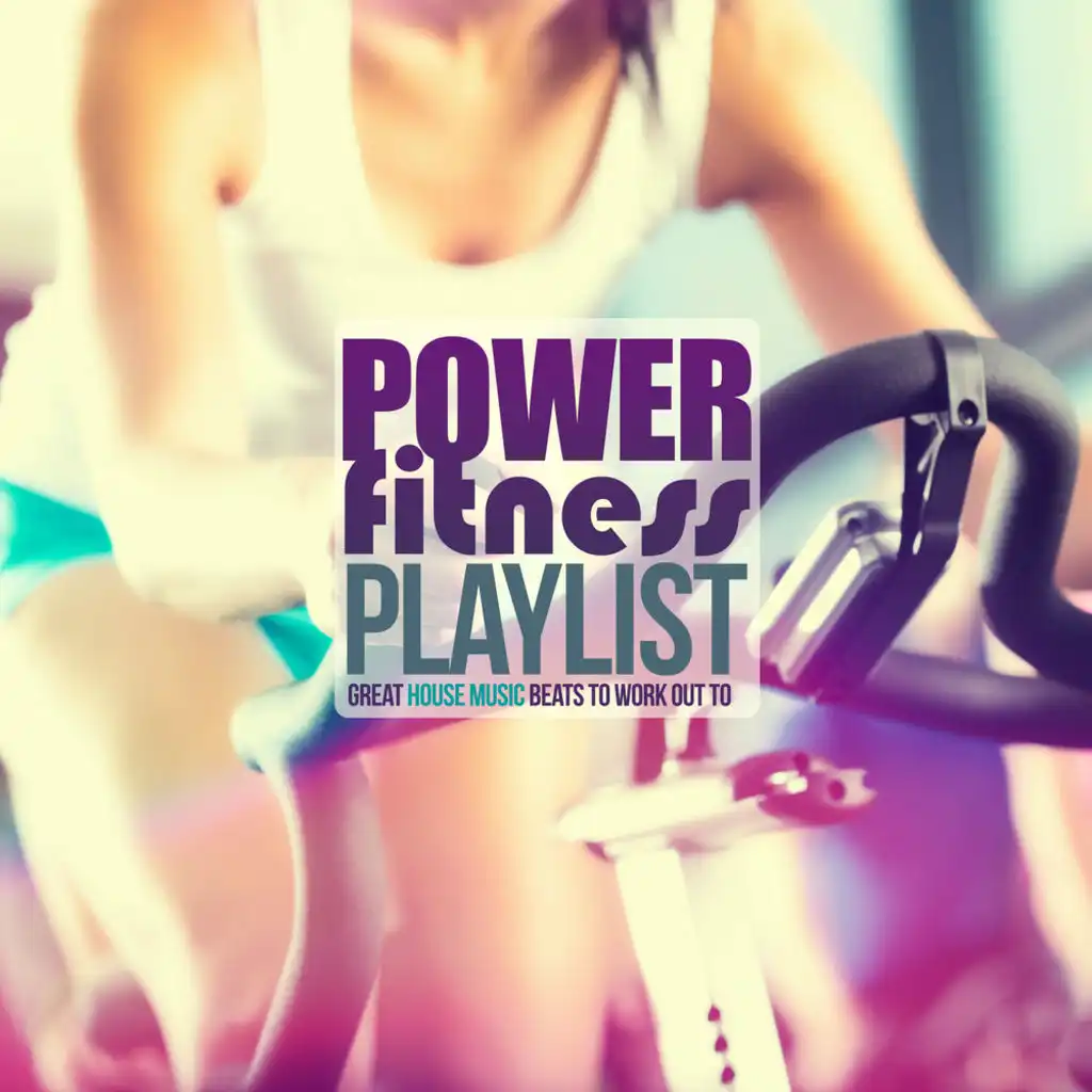 Power Fitness Playlist (Great House Music Beats to Work Out To)