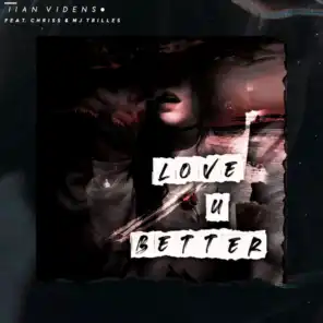Love U Better (feat. Chriss & MJ Trilles)