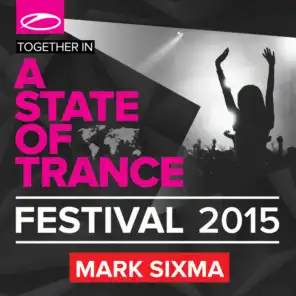 A State Of Trance Festival 2015 (Mixed by Mark Sixma)