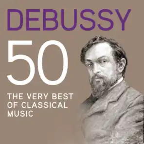 Debussy 50, The Very Best Of Classical Music