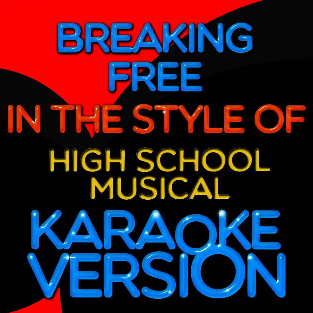 Breaking Free (In the Style of High School Musical) [Karaoke Version]