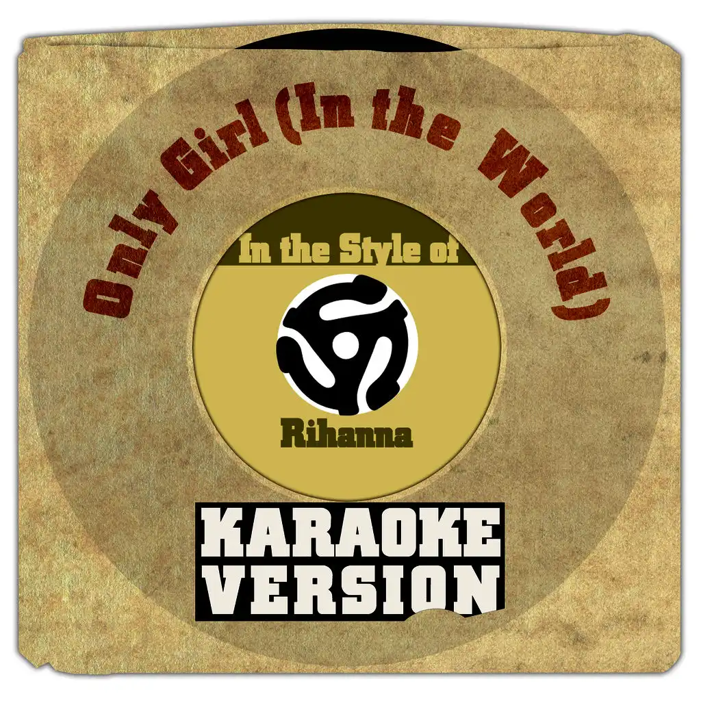 Only Girl (In the World) [In the Style of Rihanna] [Karaoke Version] - Single