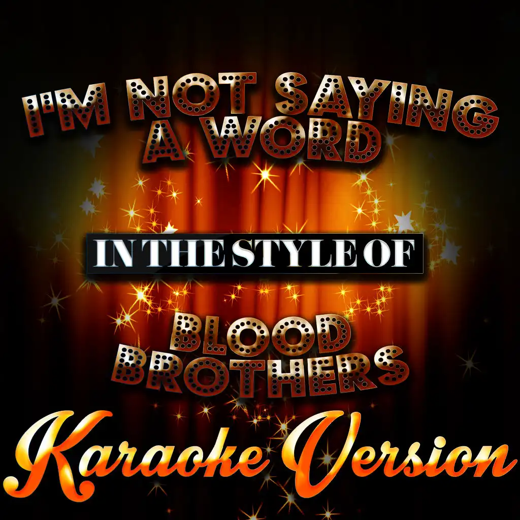 I'm Not Saying a Word (In the Style of Blood Brothers) [Karaoke Version]