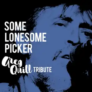 Some Lonesome Picker: Greg Quill Tribute