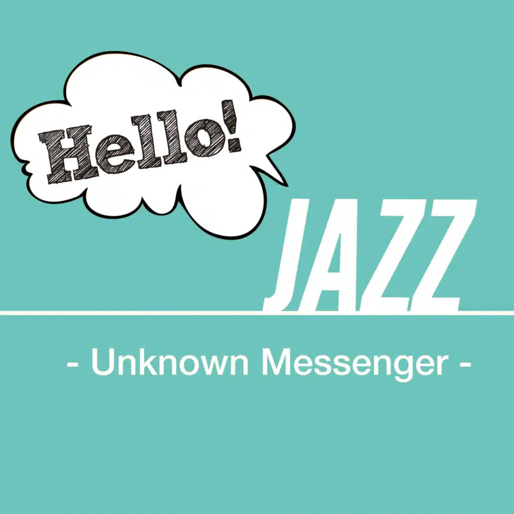 Hello! Jazz - Unknown Messenger -