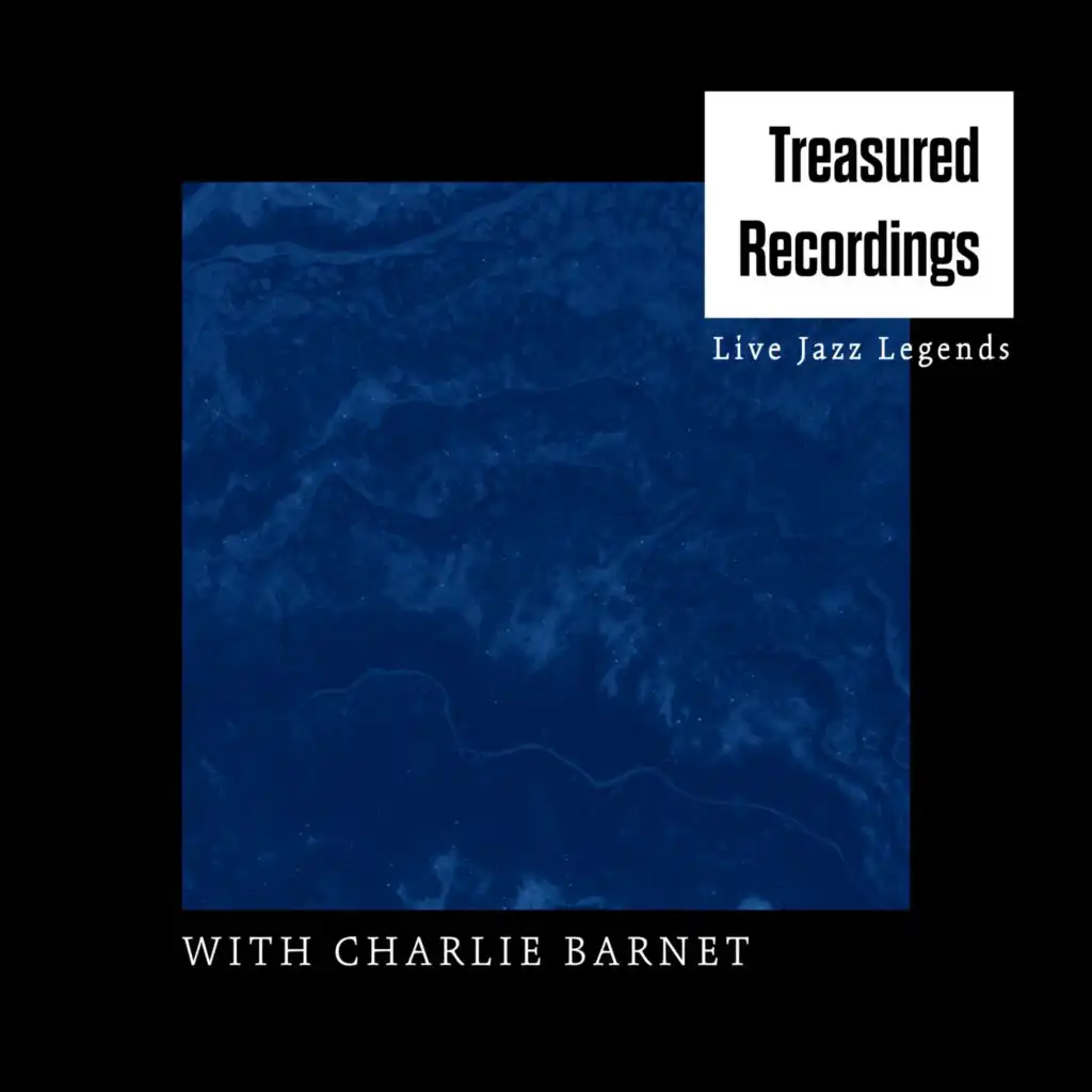 Treasured Recordings (Live Jazz Legends) - With Charlie Barnet (Vol. 1)