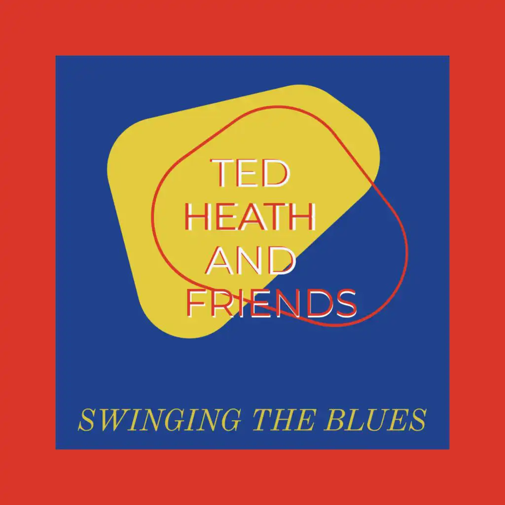 Swinging The Blues - Ted Heath And Friends