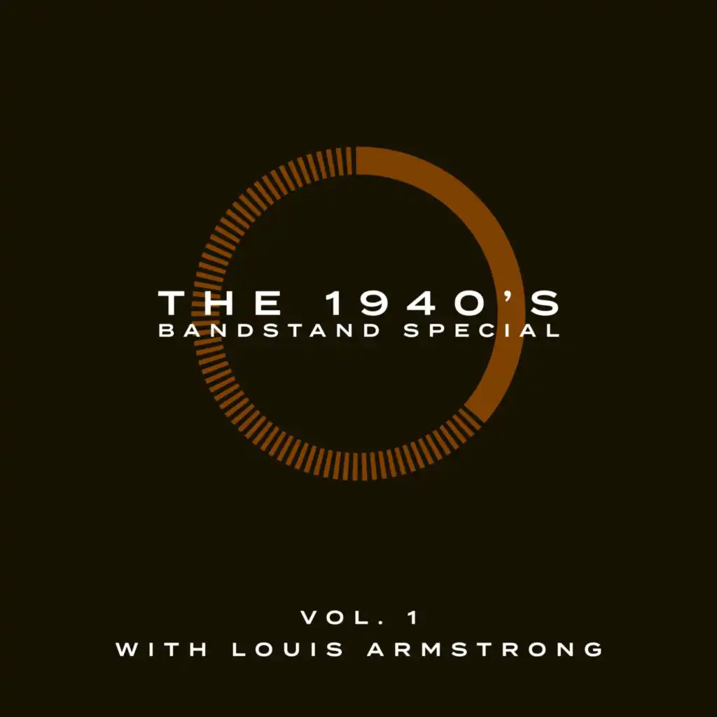 The 1940's Bandstand Special - Vol. 1: With Louis Armstrong