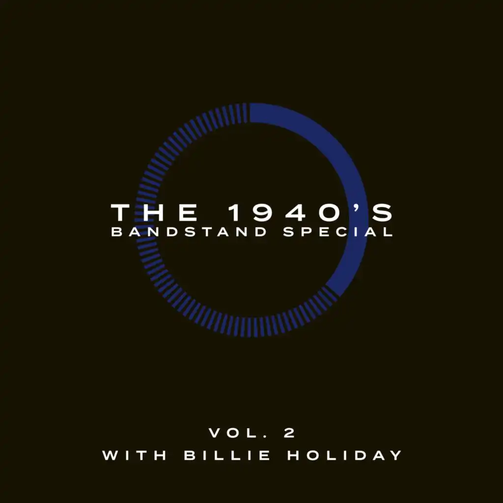 The 1940's Bandstand Special - Vol. 2: With Billie Holiday