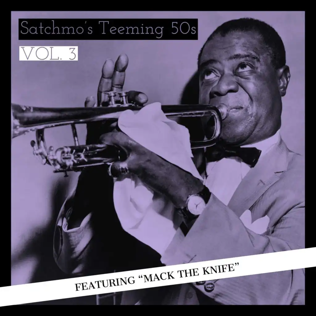 Satchmo's Teeming 50s - Featuring "Mack The Knife" (Vol. 3)