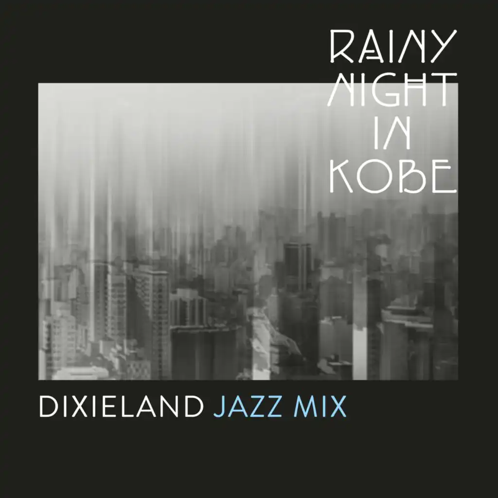 Rainy Night In Kobe (Dixieland Jazz Mix)