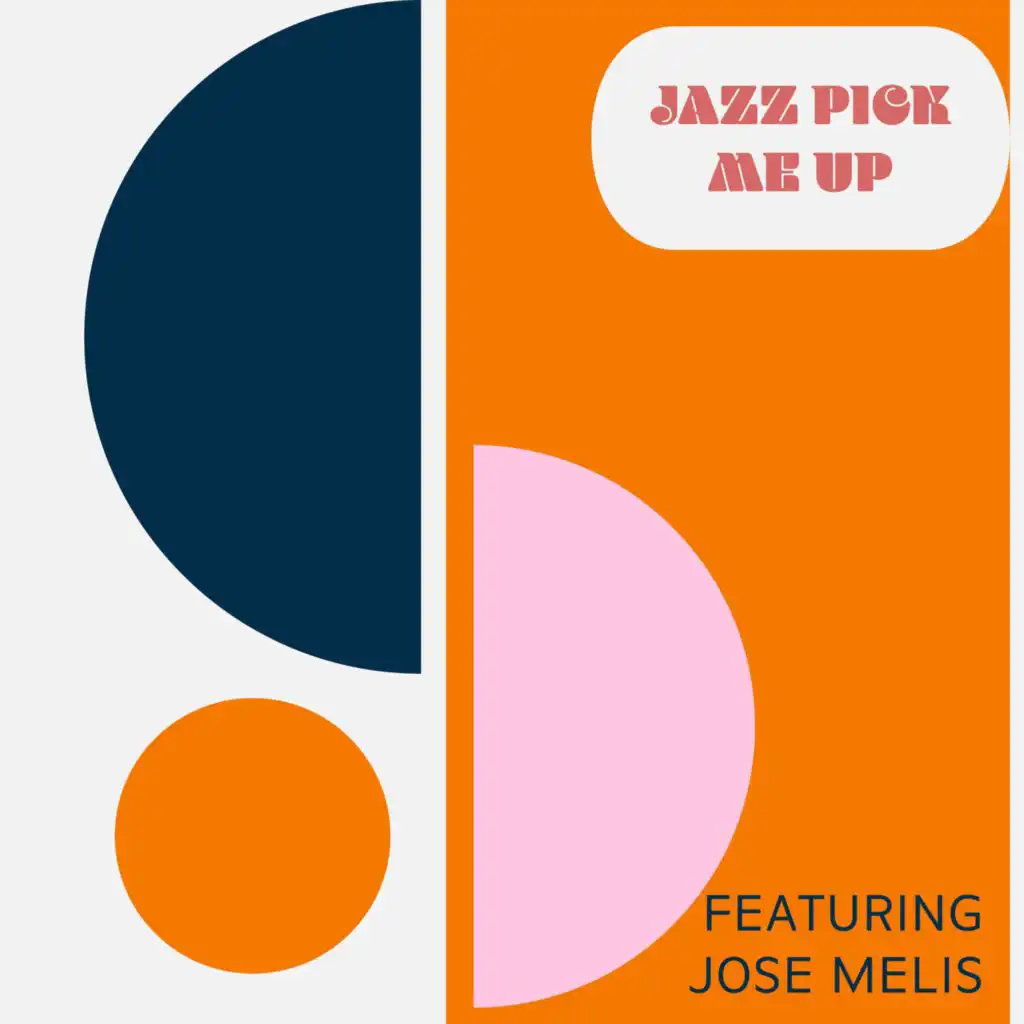 Jazz Pick Me Up - Featuring Jose Melis