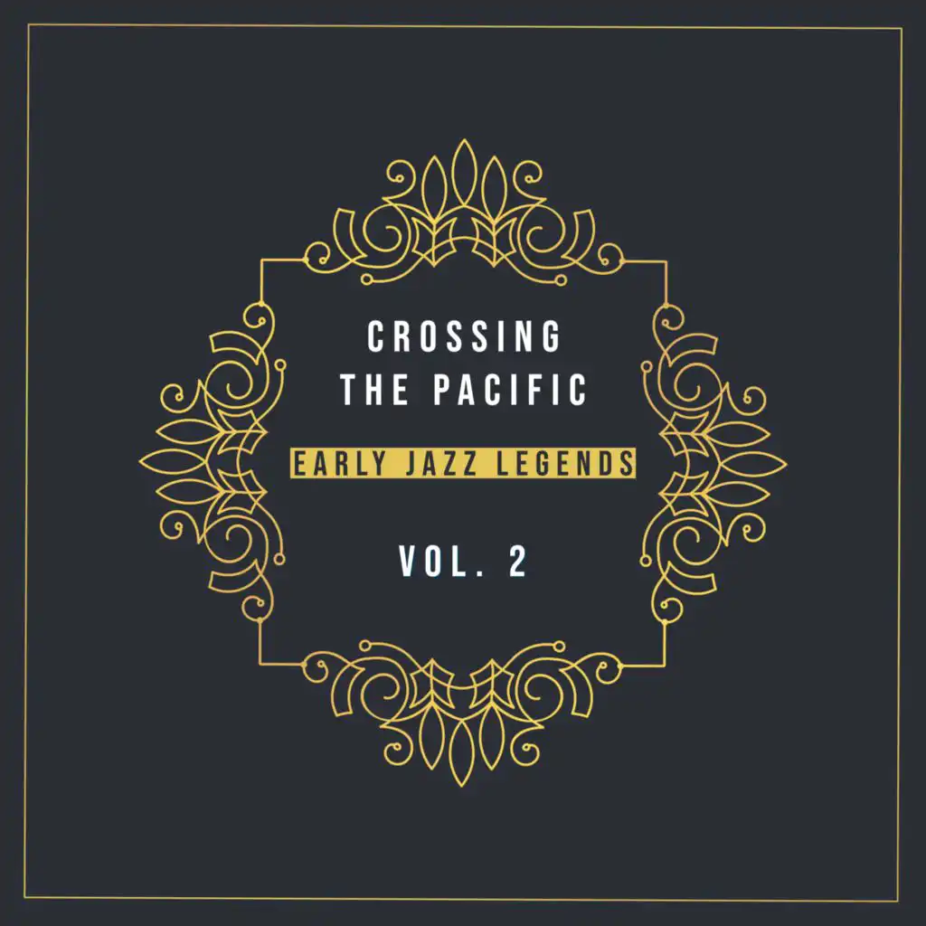 Crossing the Pacific Vol. 2 - Early Jazz Legends