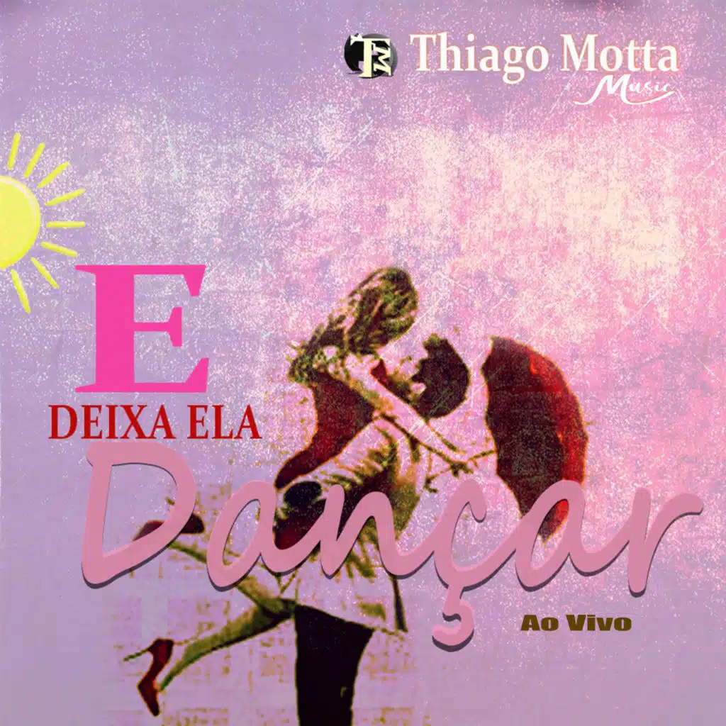 E Deixa Ela Dançar Ao Vivo