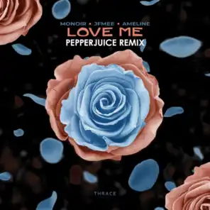 Love Me (Pepperjuice Remix)