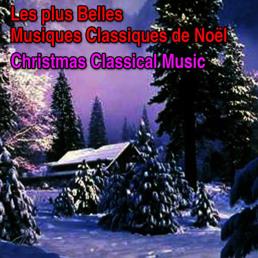 Les plus belles musiques classiques de Noël (Christmas Classical Music)