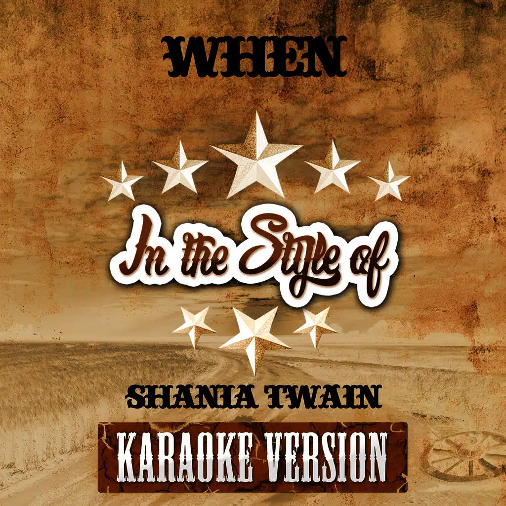 When (In the Style of Shania Twain) [Karaoke Version]