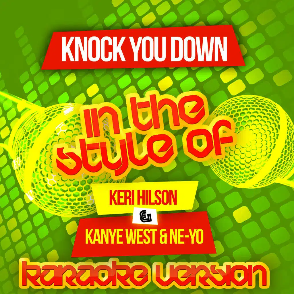 Knock You Down (In the Style of Keri Hilson & Kanye West & Ne-Yo) [Karaoke Version] - Single