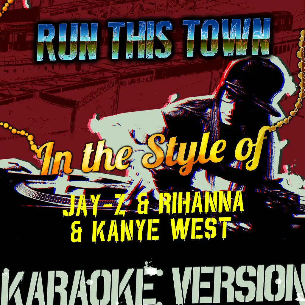 Run This Town (In the Style of Jay-Z & Rihanna & Kanye West) [Karaoke Version] - Single