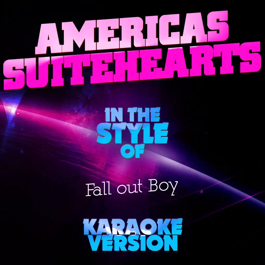 Americas Suitehearts (In the Style of Fall out Boy) [Karaoke Version]