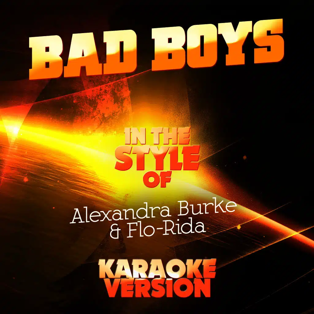 Bad Boys (In the Style of Alexandra Burke & Flo-Rida) [Karaoke Version]