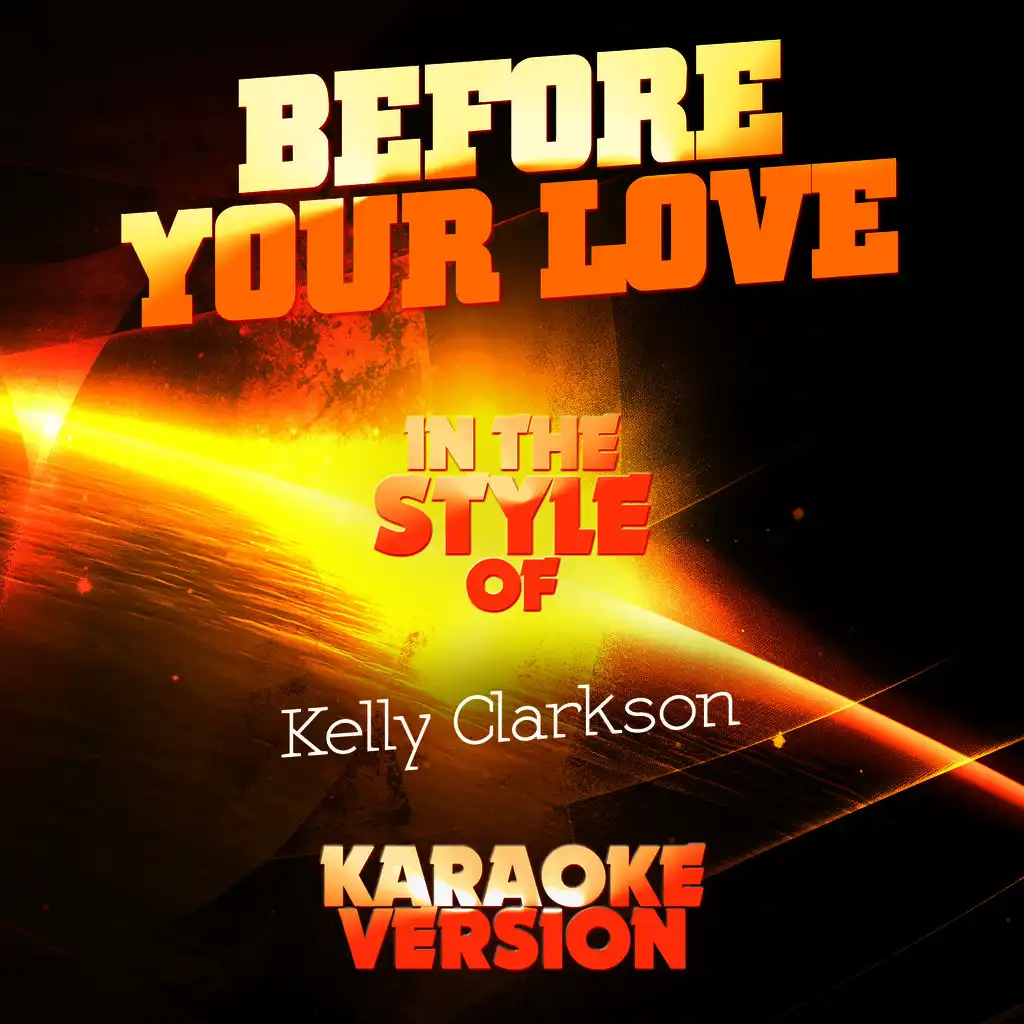 Before Your Love (In the Style of Kelly Clarkson) [Karaoke Version] - Single