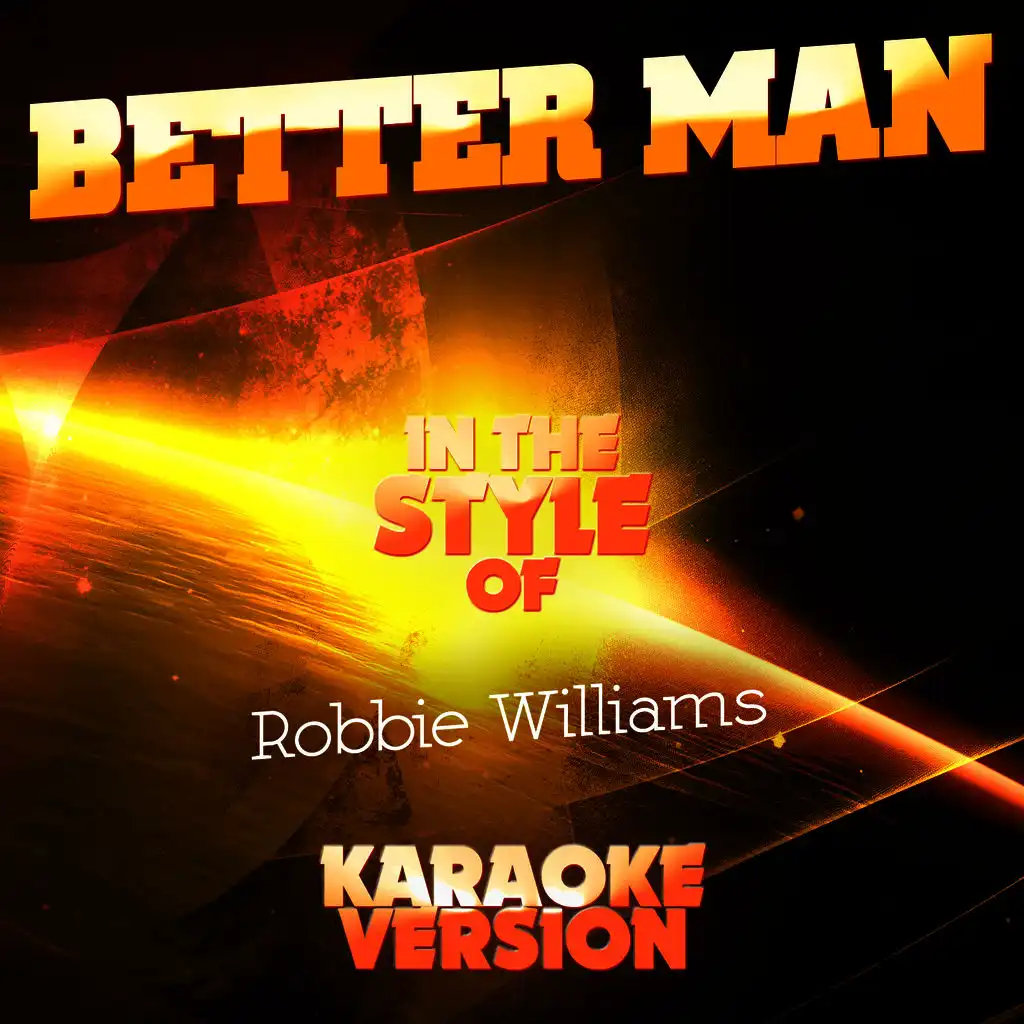 Better Man (In the Style of Robbie Williams) [Karaoke Version] - Single