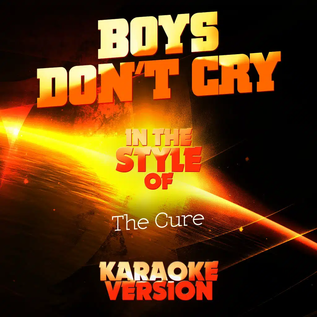 Boys Don't Cry (In the Style of the Cure) [Karaoke Version]
