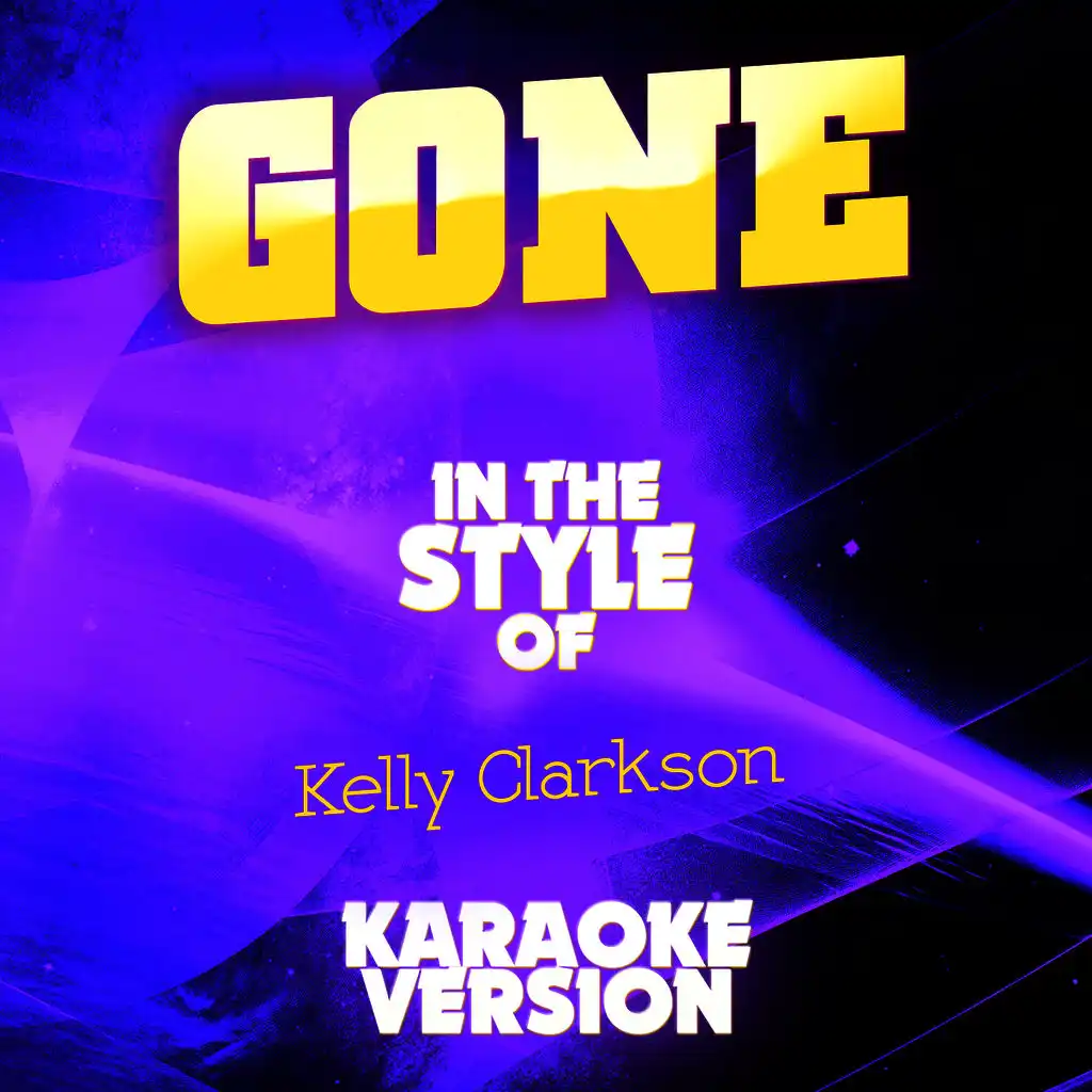 Gone (In the Style of Kelly Clarkson) [Karaoke Version]