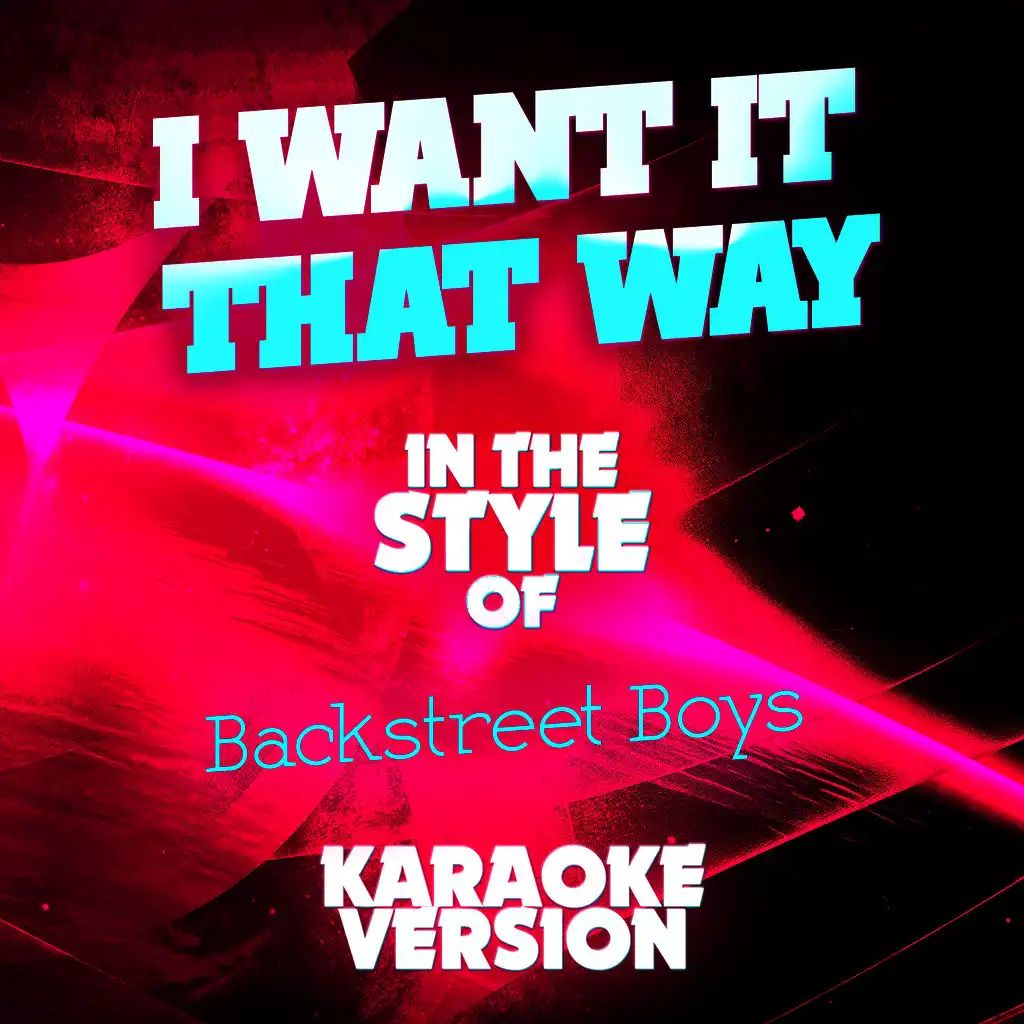 I Want It That Way (In the Style of Backstreet Boys) [Karaoke Version]