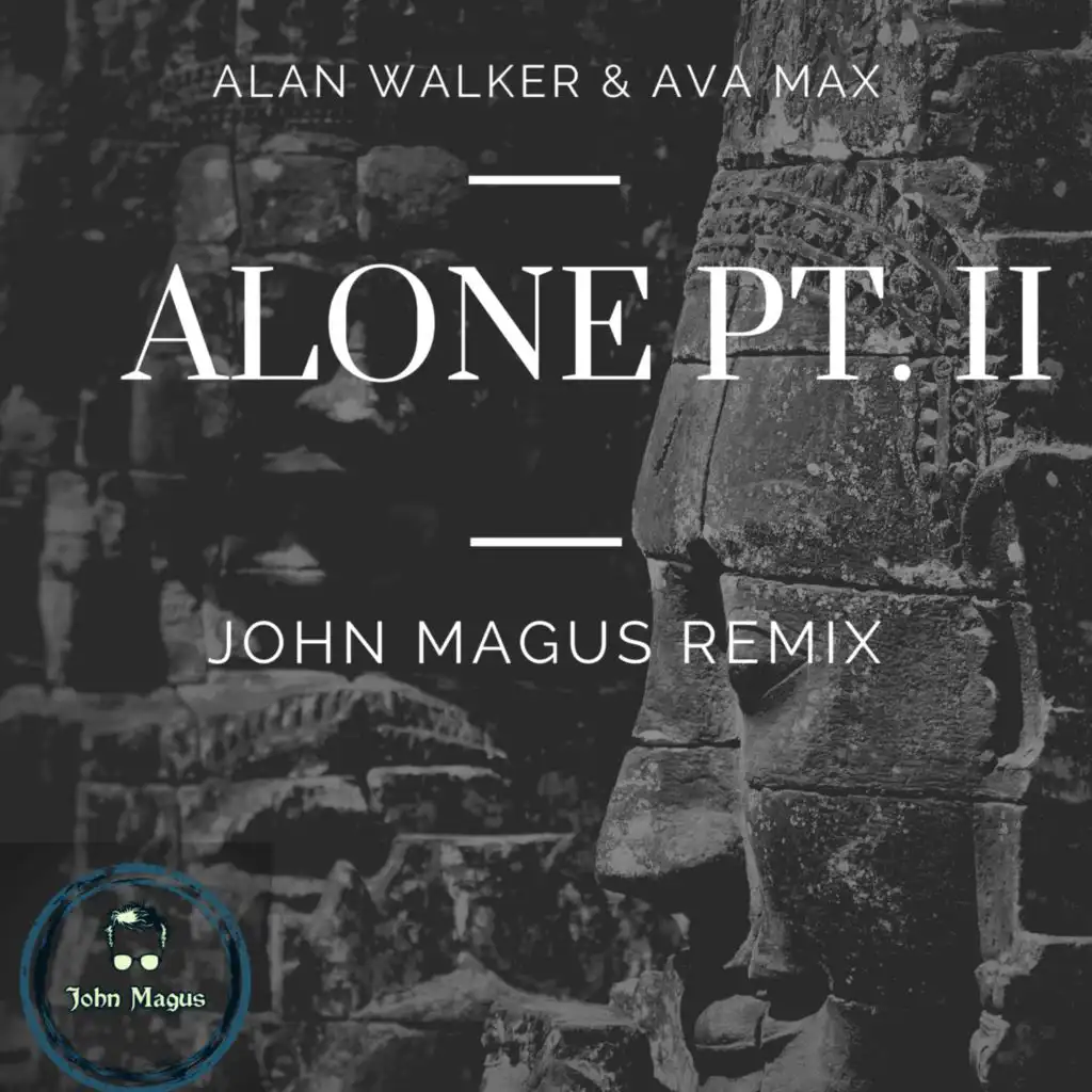 ALAN walker & AVA max ALONE PT.II (JOHN MAGUS REMIX)