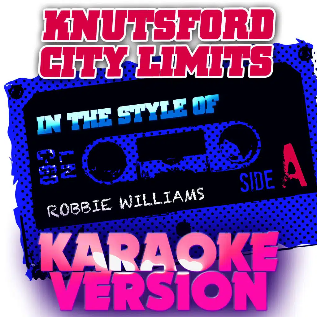 Knutsford City Limits (In the Style of Robbie Williams) [Karaoke Version]