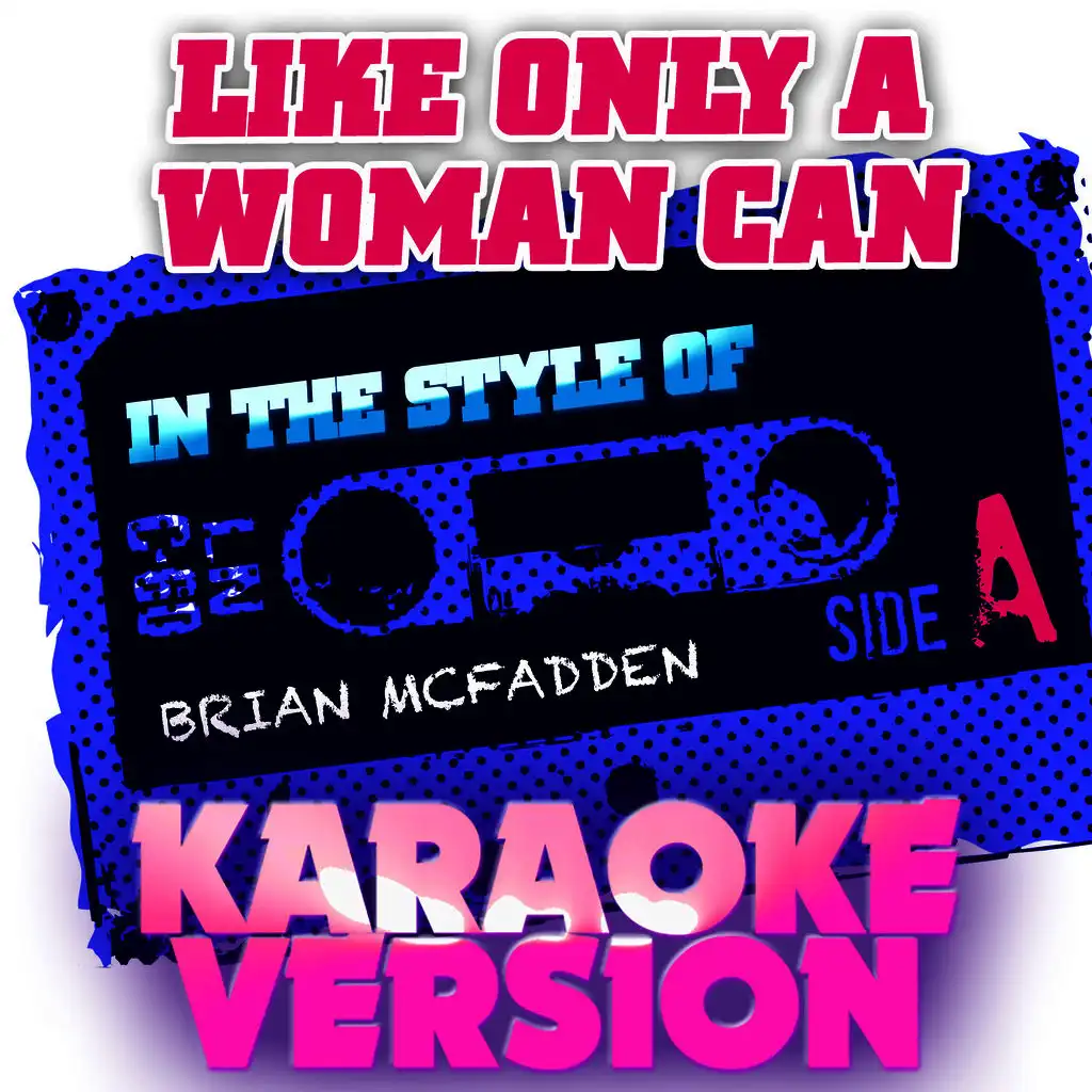 Like Only a Woman Can (In the Style of Brian Mcfadden) [Karaoke Version] - Single