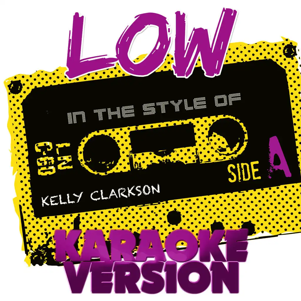 Low (In the Style of Kelly Clarkson) [Karaoke Version] - Single