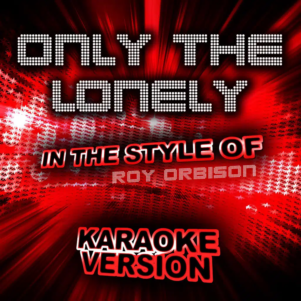 Only the Lonely (In the Style of Roy Orbison) [Karaoke Version] - Single
