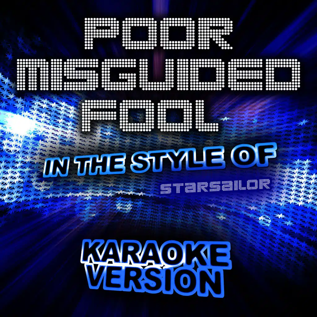 Poor Misguided Fool (In the Style of Starsailor) [Karaoke Version]
