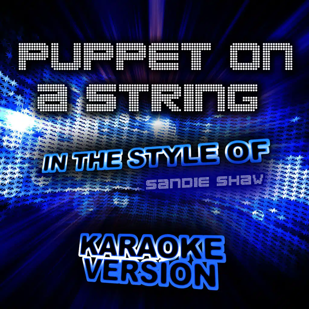 Puppet on a String (In the Style of Sandie Shaw) [Karaoke Version]