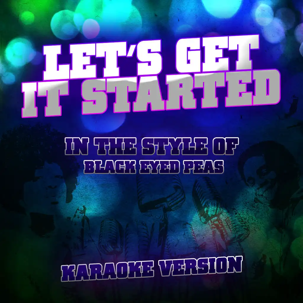 Let's Get It Started (In the Style of Black Eyed Peas) [Karaoke Version]