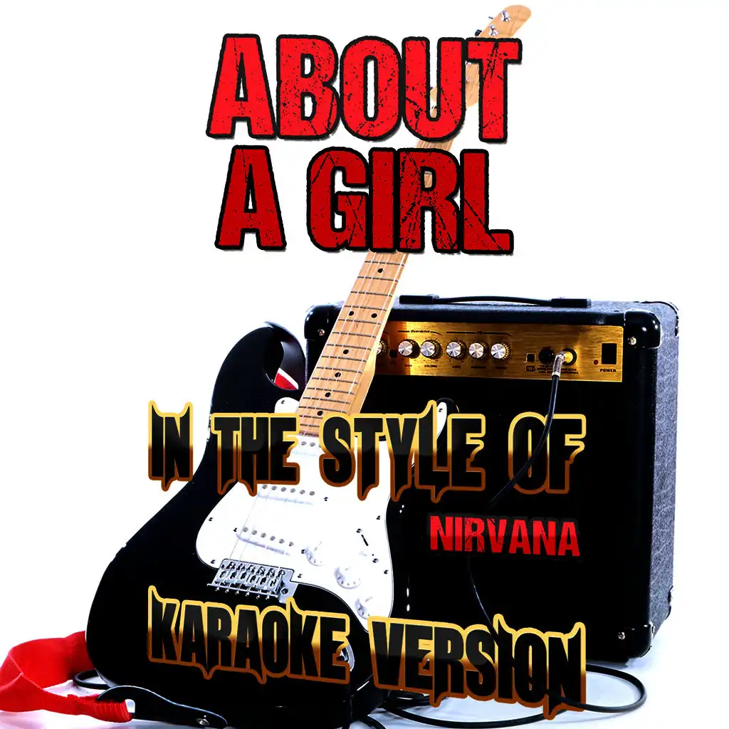 About a Girl (In the Style of Nirvana) [Karaoke Version]