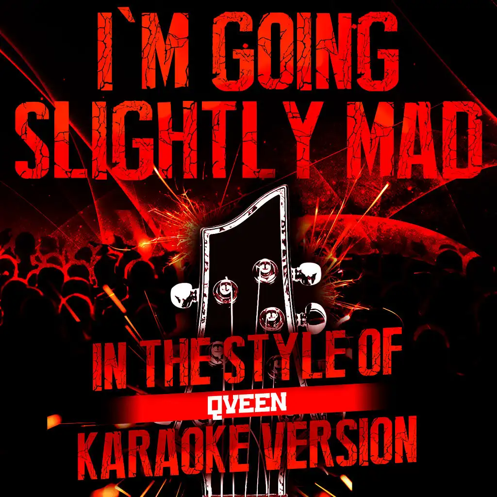 I'm Going Slightly Mad (In the Style of Queen) [Karaoke Version]