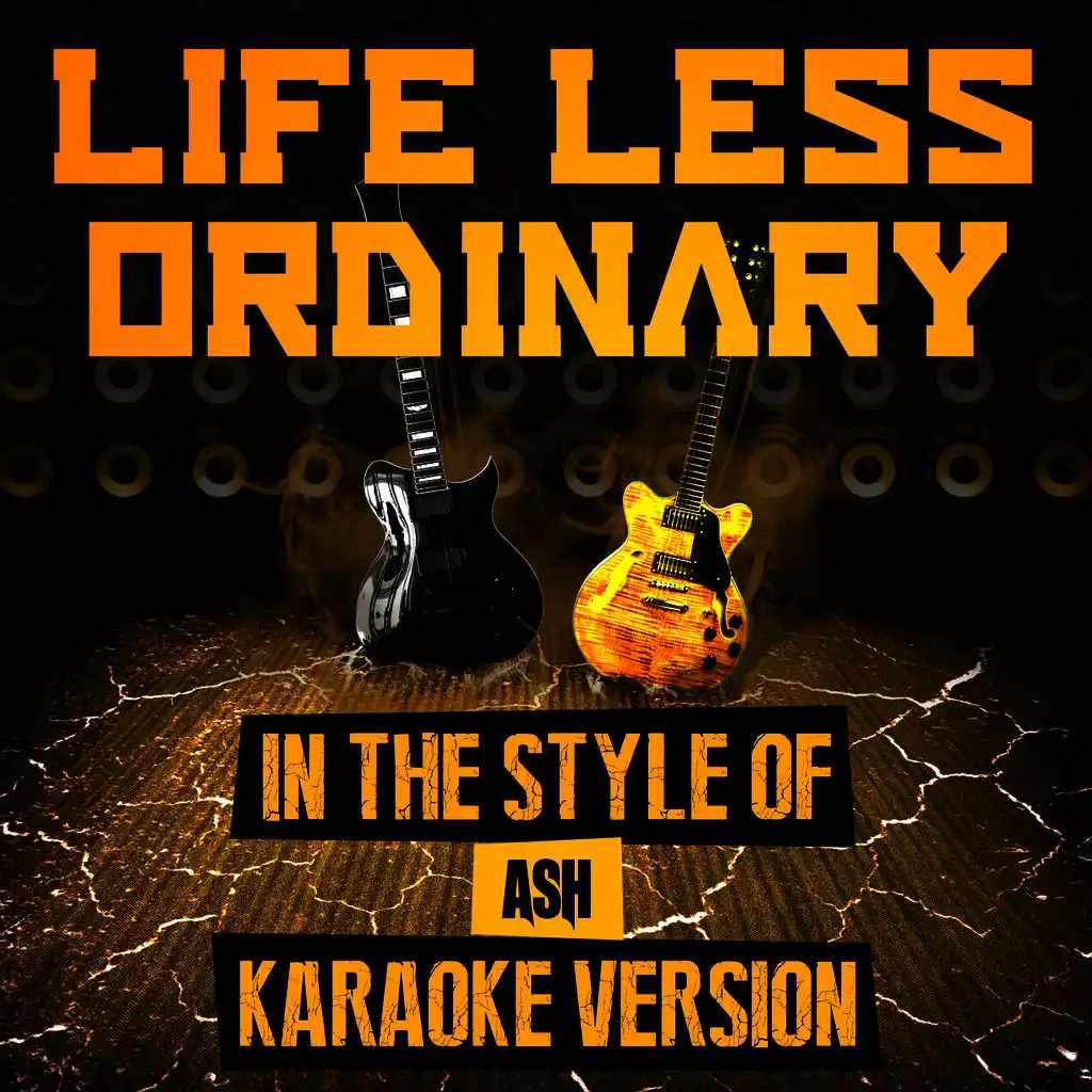 Life Less Ordinary (In the Style of Ash) [Karaoke Version]