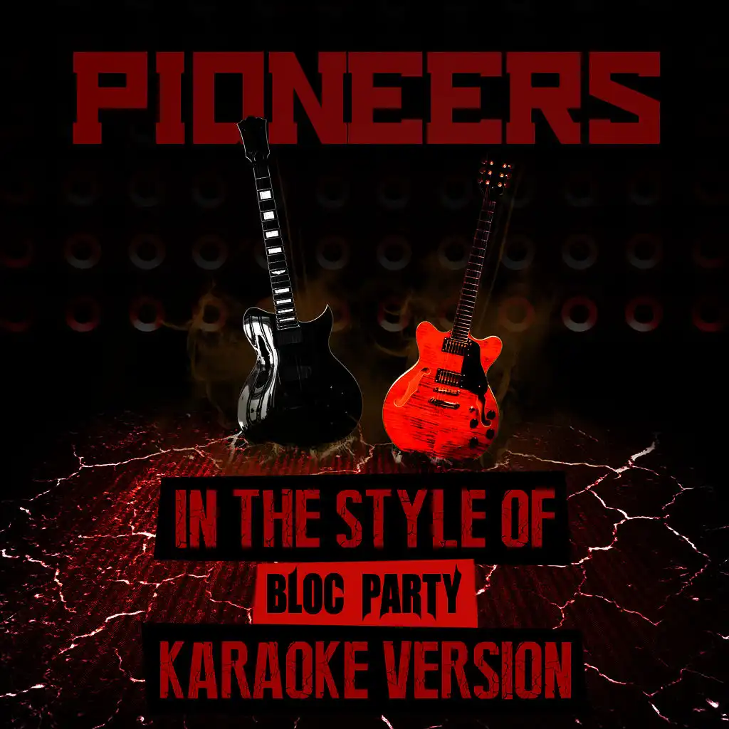 Pioneers (In the Style of Bloc Party) [Karaoke Version]